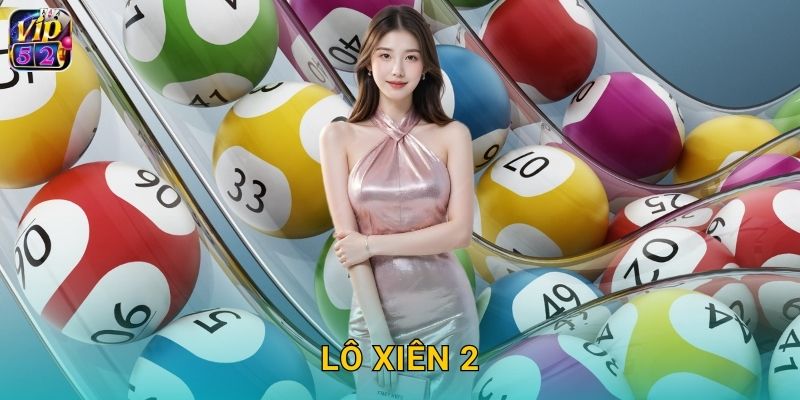 Lô Xiên 2 Vip52 Thắng Lớn Chỉ Một Bước 1 Lô Xiên 2 Vip52 Thắng Lớn Chỉ Một Bước