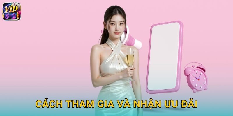 Cách tham gia và nhận ưu đãi