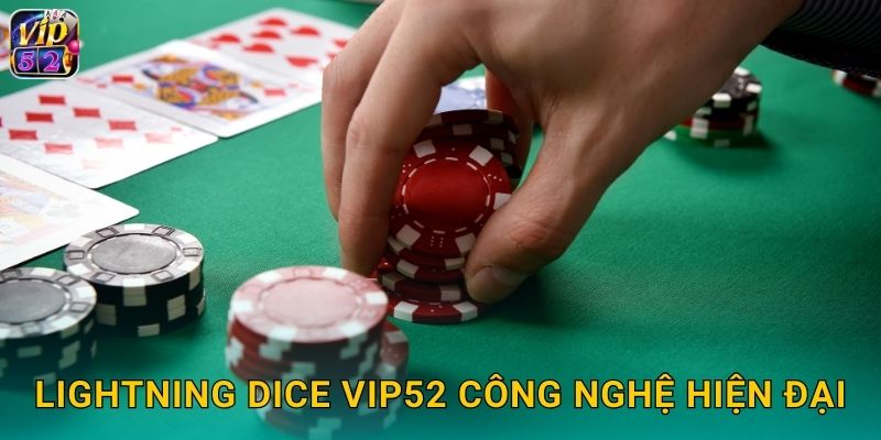 Lightning Dice Vip52 Xúc Xắc Điện Tử Độc Đáo 2 Lightning Dice Vip52 công nghệ hiện đại